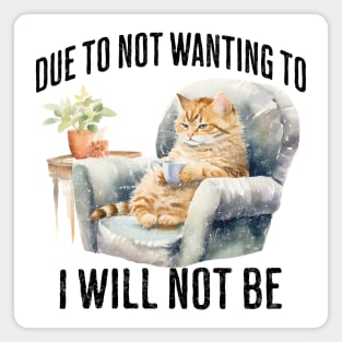 Due To Not Wanting To I Will Not Be, introverted cat design Magnet
